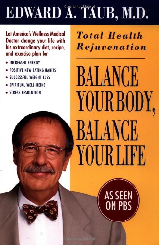 Balance Your Body, Balance Your Life Total Health Rejuvenation [Paperback]