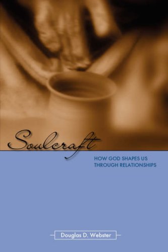 Soulcraft How God Shapes Us Through Relationships [Paperback]