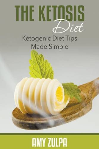 The Ketosis Diet Ketogenic Diet Tips Made Simple [Paperback]