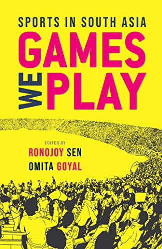 Games We Play: Sports in South Asia [Hardcover]