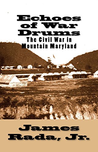 Echoes Of War Drums The Civil War In Mountain Maryland [Paperback]