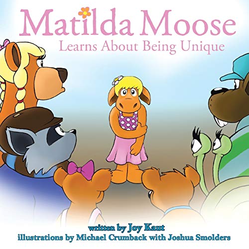 Matilda Moose Learns About Being Unique [Paperback]