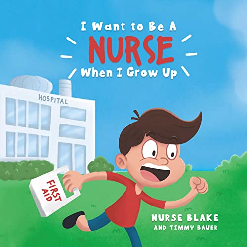 I Want to Be A NURSE When I Grow Up [Hardcover]