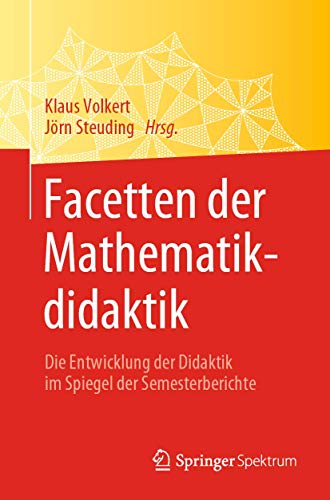 Facetten der Mathematikdidaktik Die Entwicklung der Didaktik im Spiegel der Sem [Paperback]