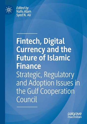 Fintech, Digital Currency and the Future of Islamic Finance Strategic, Regulato [Paperback]