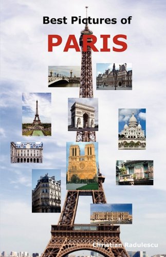 Best Pictures Of Paris Top Tourist Attractions Including The Eiffel Tower, Louv [Paperback]
