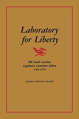 Laboratory For Liberty The South Carolina Legislative Committee System 1719-177 [Paperback]