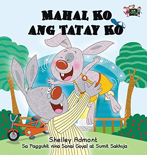 Mahal Ko Ang Tatay Ko I Love My Dad (tagalog Edition) (tagalog Bedtime Collecti [Hardcover]