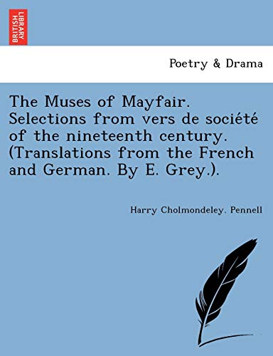 Muses of Mayfair. Selections from Vers de Socie'te' of the Nineteenth Century. . [Paperback]