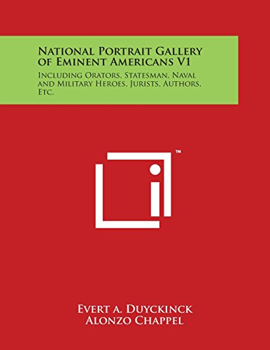 National Portrait Gallery of Eminent Americans V1  Including Orators, Statesman [Paperback]