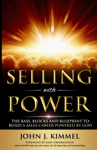 Selling With Power The Base, Blocks And Blueprint To Build A Sales Career Power [Paperback]