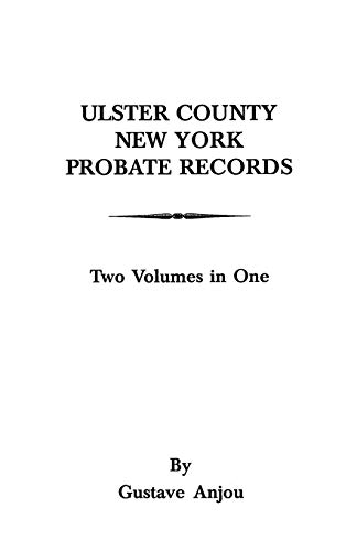 Ulster County, New York Probate Records from 1665  In the Office of the Surroga [Paperback]