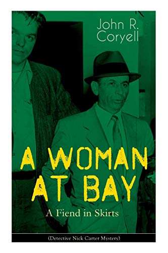 WOMAN at BAY - a Fiend in Skirts (Detective Nick Carter Mystery)  Thriller Clas [Paperback]