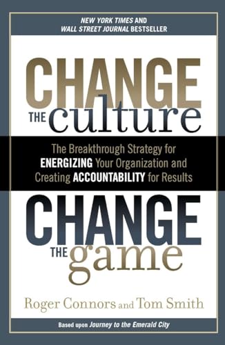 Change the Culture, Change the Game The Breakthrough Strategy for Energizing Yo [Paperback]