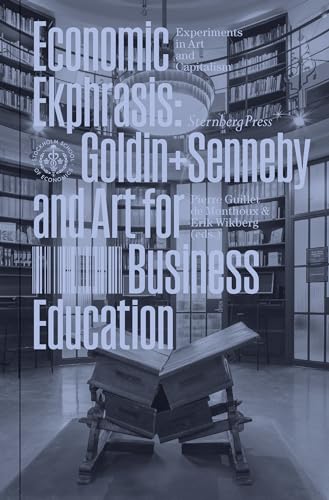 Economic Ekphrasis Goldin+Senneby and Art for Business Education [Paperback]