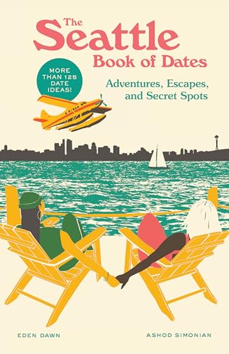 The Seattle Book of Dates Adventures, Escapes, and Secret Spots [Paperback]