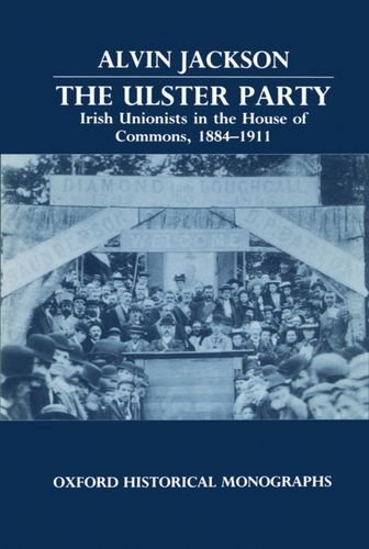 The Ulster Party Irish Unionists in the House of Commons, 1884-1911 [Hardcover]