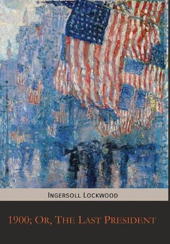 1900 Or, The Last President [Hardcover]