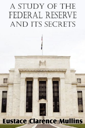 A Study Of The Federal Reserve And Its Secrets [Paperback]