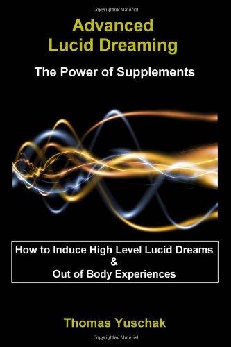 Advanced Lucid Dreaming The Power Of Supplements [Paperback]