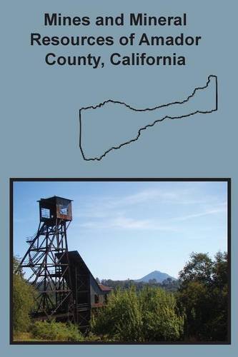 Mines And Mineral Resources Of Amador County, California [Paperback]