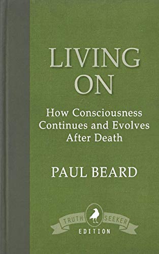 Living On How Consciousness Continues And Evolves After Death [Paperback]