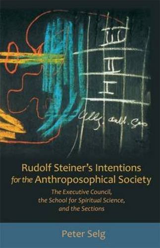 Rudolf Steiner's Intentions For The Anthroposophical Society [Paperback]