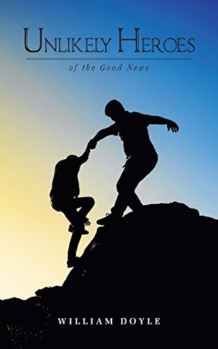 Unlikely Heroes Of The Good News [Paperback]