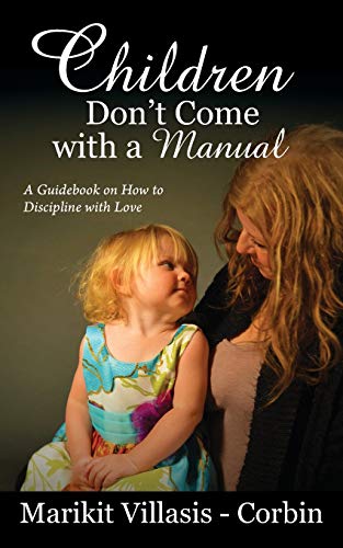 Children Don't Come With A Manual A Guidebook On How To Discipline With Love [Paperback]