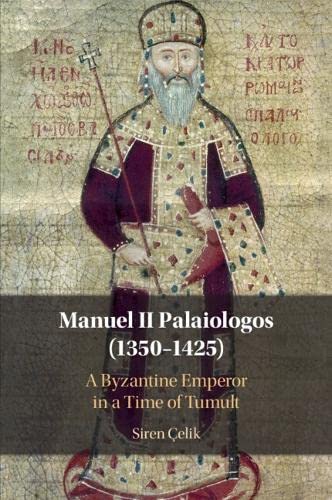 Manuel II Palaiologos (13501425) A Byzantine Emperor in a Time of Tumult [Paperback]