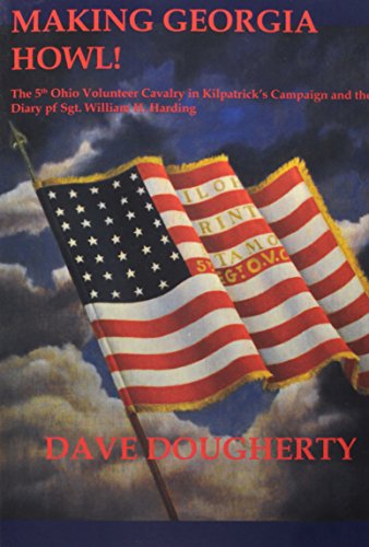 Making Georgia Howl The 5th Ohio Volunteer Cavalryin Kilpatrick&39s Campagin [Paperback]