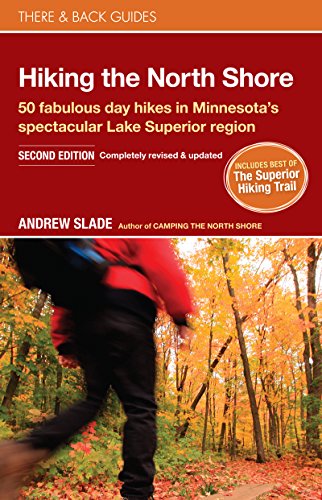 Hiking the North Shore 50 fabulous day hikes in Minnesota's spectacular Lake Su [Paperback]
