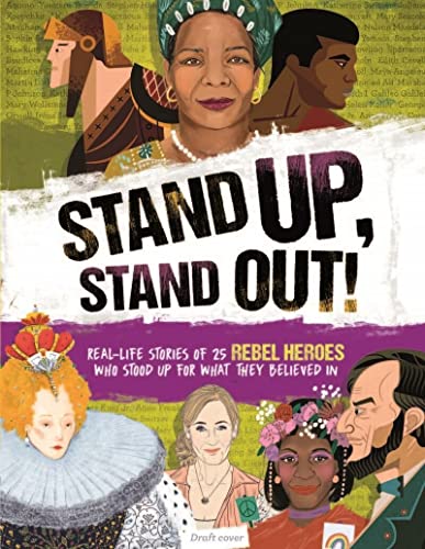 Stand Up, Stand Out 25 Rebel Heroes Who Stood Up for Their Beliefs - And How T [Hardcover]
