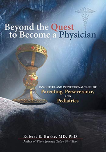 Beyond The Quest To Become A Physician Insightful And Inspirational Tales Of Pa [Hardcover]