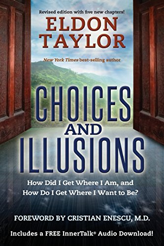 Choices And Illusions How Did I Get Where I Am, And How Do I Get Where I Want T [Paperback]