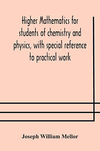 Higher Mathematics For Students Of Chemistry And Physics, With Special Reference