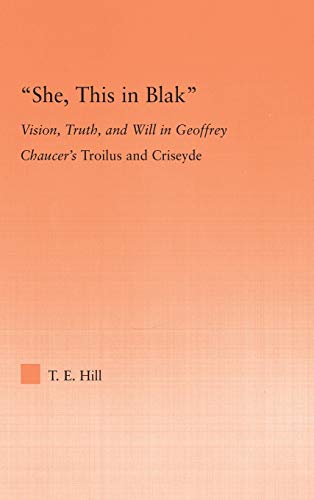 She, this in Blak Vision, Truth, and Will in Geoffrey Chaucer's Troilus and Cis [Hardcover]