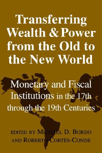 Transferring Wealth and Power from the Old to the New World Monetary and Fiscal [Paperback]