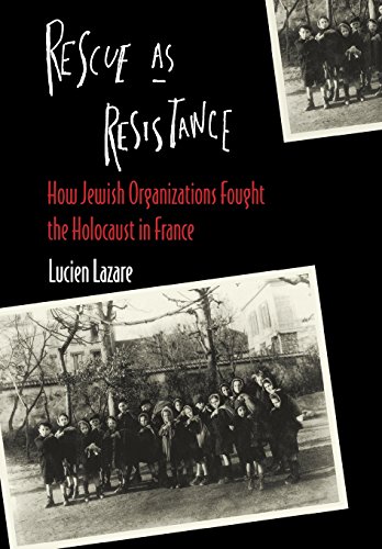 Rescue As Resistance How Jewish Organization Fought The Holocaust In France [Hardcover]