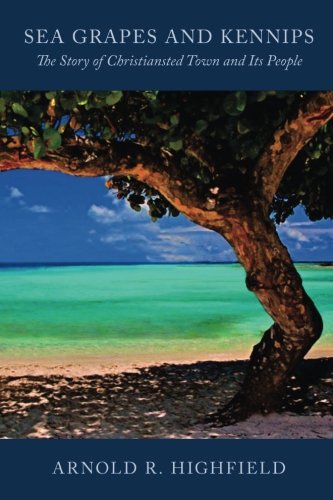 Sea Grapes And Kennips The Story Of Christiansted Town And Its People [Paperback]