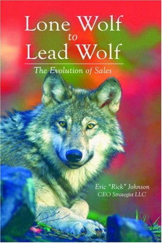 Lone Wolf To Lead Wolf The Evolution Of Sales [Paperback]