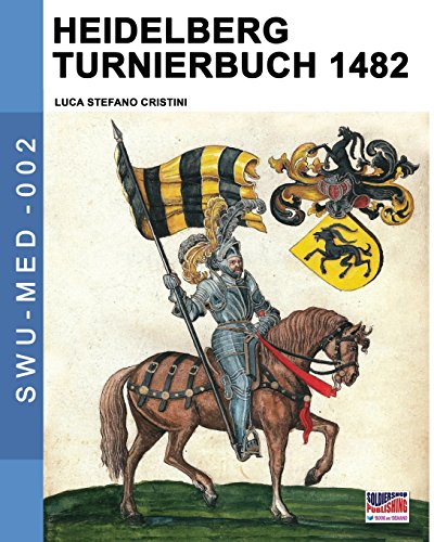Heidelberg Turnierbuch 1482 (soldiers, Weapons & Uniforms Med) (volume 2) [Paperback]