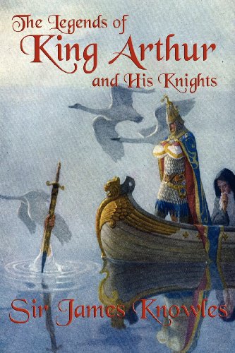 The Legends Of King Arthur And His Knights [Paperback]
