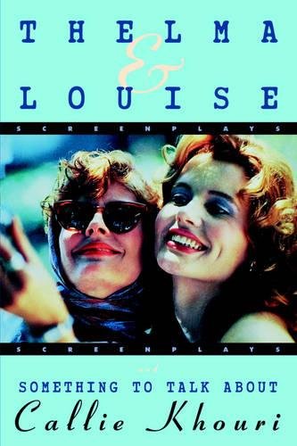 Thelma and Louise/Something to Talk About Screenplays [Paperback]