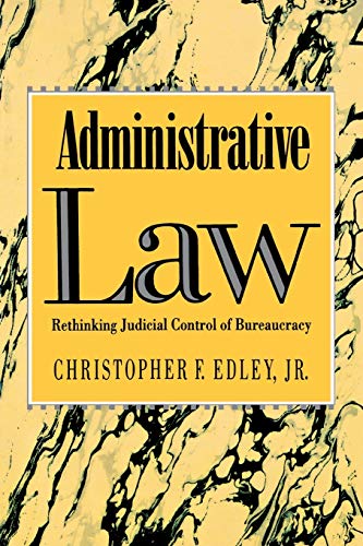 Administrative Law Rethinking Judicial Control of Bureaucracy [Paperback]