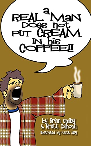 Real Man Does Not Put Cream in His Coffee [Paperback]