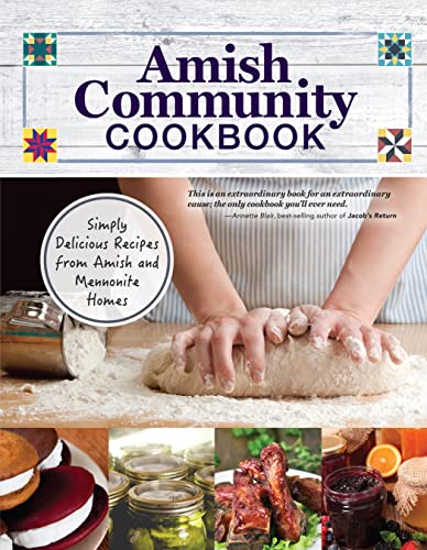 Amish Community Cookbook Simply Delicious Recipes from Amish and Mennonite Home [Paperback]