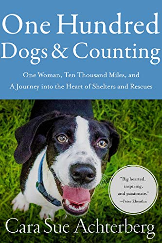 One Hundred Dogs and Counting One Woman, Ten Thousand Miles, and A Journey into [Hardcover]