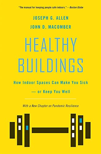 Healthy Buildings How Indoor Spaces Can Make You Sick&8212or Keep You Well [Hardcover]