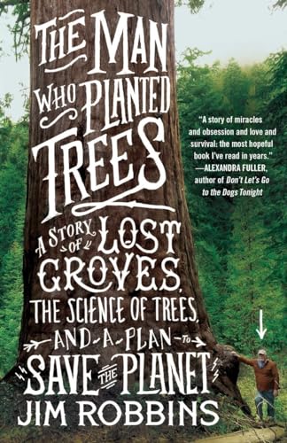 The Man Who Planted Trees A Story of Lost Groves, the Science of Trees, and a P [Paperback]